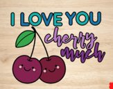 I love you cherry much